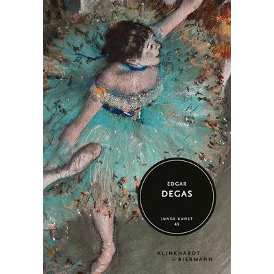 Edgar Degas - Junge Kunst Band 45, Gebundene Ausgabe von Gerald Dagit, Klinkhardt & Biermann, 978-3-943616-92-7