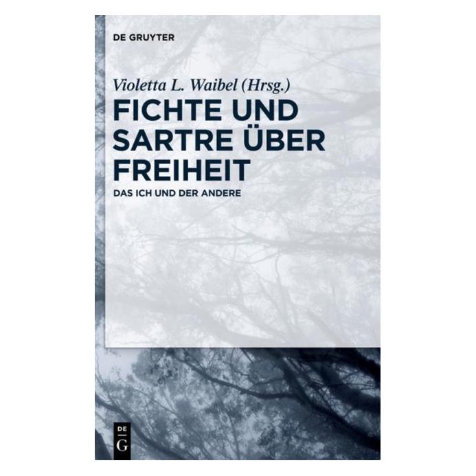 De Gruyter Fichte und Sartre über Freiheit (Deutsch, Hardcover) (61509889)