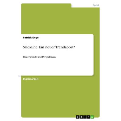 Slackline. Ein neuer Trendsport?, Taschenbuch von Patrick Engel, GRIN, 978-3-640-20524-0