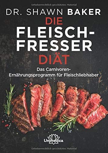 Baker - Die Fleischfresser Diät: Das Carnivoren-Ernährungsprogramm für Fleischliebhaber - Preis vom 18.10.2026 15:28:09 h