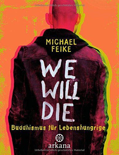 Michael Feike - We will die: Buddhismus für Lebenshungrige - Preis vom 19.10.2026 19:33:35 h
