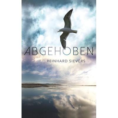 Abgehoben, Taschenbuch von Reinhard Sievers, BoD – Books on Demand, 978-3-7504-9089-5