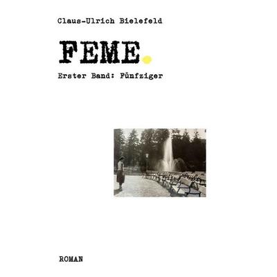 FEME, Taschenbuch von Claus-Ulrich Bielefeld, Epubli, 978-3-565-57277-9