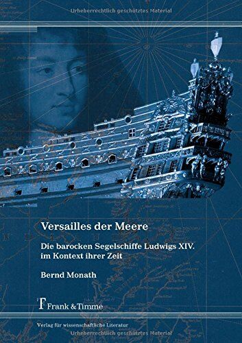 Bernd Monath - Versailles der Meere - Die barocken Segelschiffe Ludwigs XIV. im Kontext ihrer Zeit - Preis vom 19.10.2026 19:33:35 h