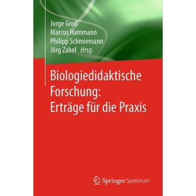 Biologiedidaktische Forschung: Erträge für die Praxis, Taschenbuch von , Springer Berlin, 978-3-662-58442-2