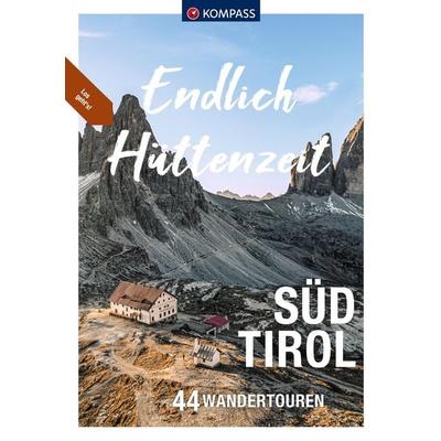 KOMPASS Endlich Hüttenzeit, Südtirol, Taschenbuch von Mark Zahel,Lisa Aigner,Franziska Baumann,Manfred Föger,Eugen E. Hüsler, Kompass-Karten,