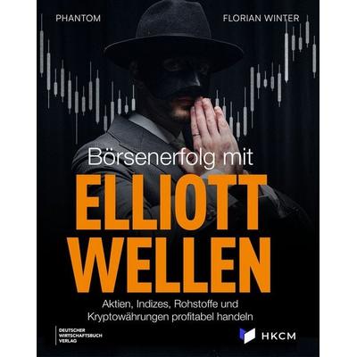 Börsenerfolg mit Elliott-Wellen, Taschenbuch von Phantom,Florian Winter, Deutscher Wirtschaftsbuch Verlag, 978-3-690-66265-9