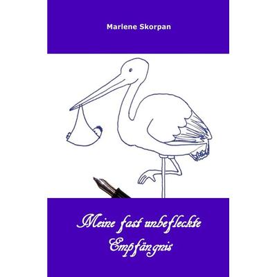 Meine fast unbefleckte Empfängnis, Taschenbuch von Marlene Skorpan, Epubli, 978-3-7467-8047-4