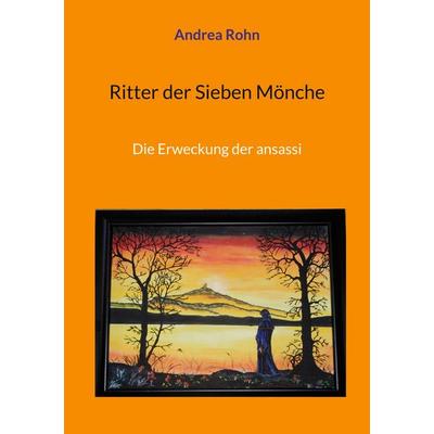 Ritter der Sieben Mönche, Taschenbuch von Andrea Rohn, BoD – Books on Demand, 978-3-7597-2373-4