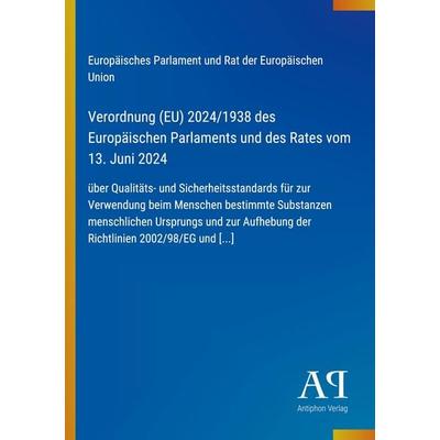 Verordnung (EU) 2024/1938 des Europäischen Parlaments und des Rates vom 13. Juni 2024, Taschenbuch von Europäisches Parlament und Rat der Europäischen