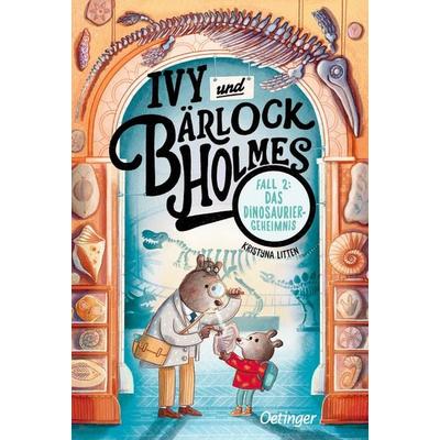 Ivy und Bärlock Holmes. Fall 2: Das Dinosaurier-Geheimnis, Gebundene Ausgabe von Kristyna Litten, Verlag Friedrich Oetinger GmbH, 978-3-7512-0942-7