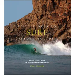 Fifty Places to Surf Before You Die, Ratgeber von Chris Santella