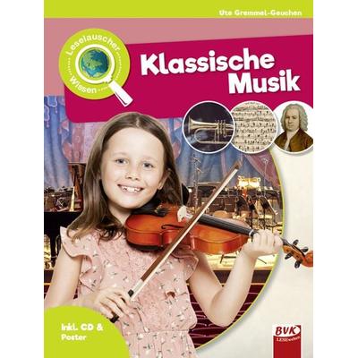 Leselauscher Wissen: Klassische Musik, Gebundene Ausgabe von Ute Gremmel-Geuchen, BVK Buch Verlag Kempen GmbH, 978-3-86740-944-5