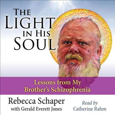 Light in His Soul: Lesson's from My Brother's Schizophrenia - Rebecca Schaper, CD, 9780999277157