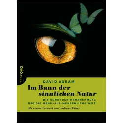 Im Bann der sinnlichen Natur, Fachbücher von Jochen Schilk, Matthias Fersterer, Andreas Weber, David Abram