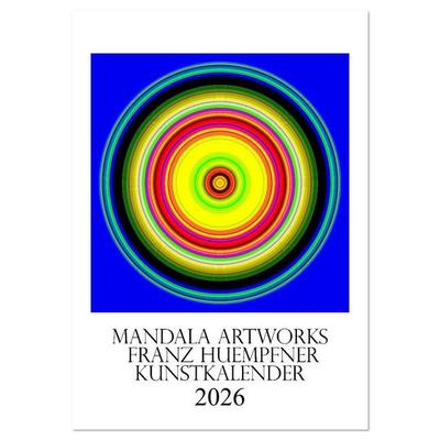 Mandala Artworks - Kunstkalender von Franz Huempfner (Wandkalender 2026 DIN A2 hoch), CALVENDO Monatskalender