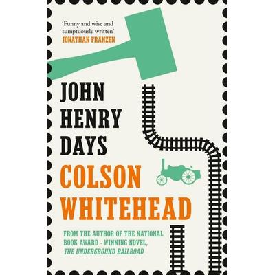Whitehead, C: John Henry Days, Taschenbuch von Colson Whitehead, HarperCollins, 978-1-84115-570-8