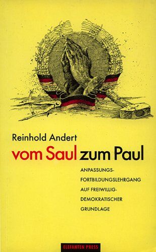 Reinhold Andert - Vom Saul zum Paul. Anpassungs- und Fortbildungslehrgang auf freiwillig-demokratischer Grundlage - Preis vom 04.10.2026 03:51:26 h
