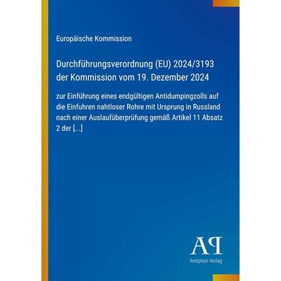 Durchführungsverordnung (EU) 2024/3193 der Kommission vom 19. Dezember 2024, Taschenbuch von Europäische Kommission, Antiphon Verlag,