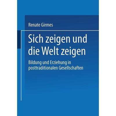 Sich zeigen und die Welt zeigen, Taschenbuch von Renate Girmes, VS Verlag für Sozialwissenschaften, 978-3-8100-1781-9