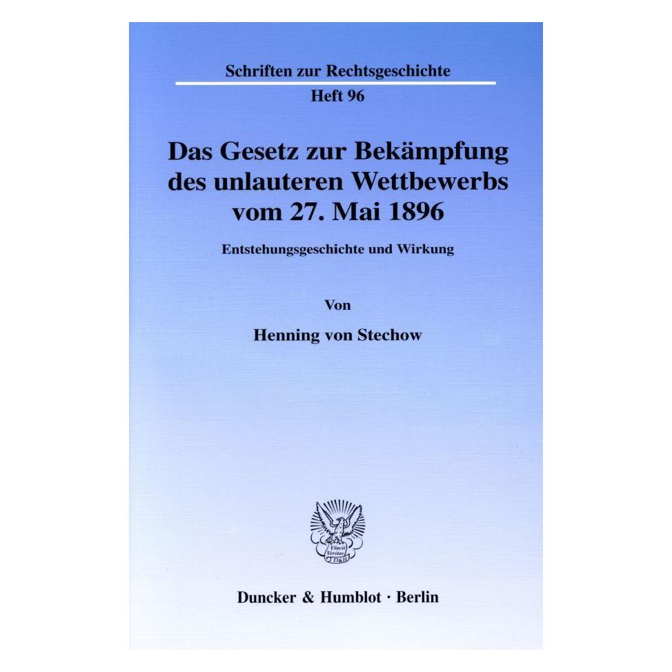 Duncker & Humblot Das Gesetz zur Bekämpfung des unlauteren Wettbewerbs vom 27. Mai 1896. (Deutsch, Softcover, Henning von Stechow) (55187937)
