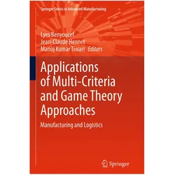 Applications of Multi-Criteria and Game Theory Approaches, Fachbücher von Jean-Claude Hennet, Lyes Benyoucef, Manoj Kumar Tiwari