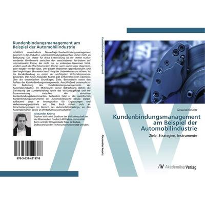 Kundenbindungsmanagement am Beispiel der Automobilindustrie, Taschenbuch von Alexander Knortz, AV Akademikerverlag, 978-3-639-42137-8