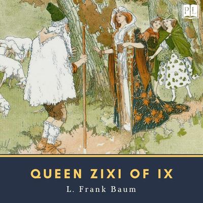 Queen Zixi of Ix - L. Frank Baum, Audio, 4064066826000