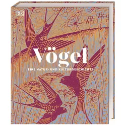 Vögel - Eine Natur- und Kulturgeschichte, Sachbücher von Andreas Held, Rob Hume, DK Verlag
