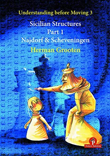 Herman Grooten - Understanding Before Moving 3 - Sicilian Structures - Part 1: Najdorf & Scheveningen - Preis vom 15.10.2026 23:06:25 h