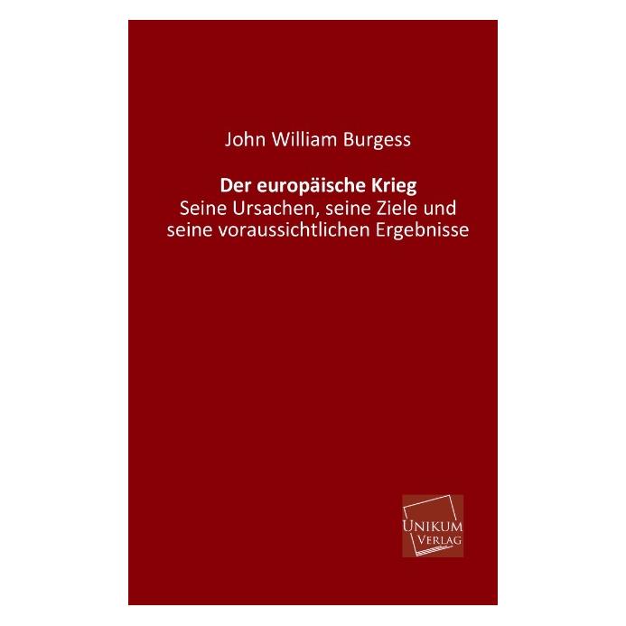 Unikum Der europäische Krieg (Deutsch, Softcover, John William Burgess) (55426443)