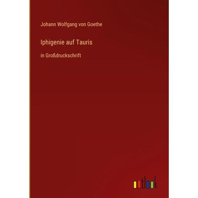 Iphigenie auf Tauris, Gebundene Ausgabe von Johann Wolfgang von Goethe, Outlook, 978-3-368-31705-8