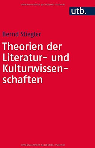 Bernd Stiegler - Theorien der Literatur- und Kulturwissenschaften: Eine Einführung - Preis vom 30.09.2026 09:01:18 h