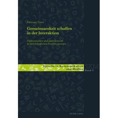 Gemeinsamkeit schaffen in der Interaktion, Taschenbuch von Fabienne Tissot, Peter Lang Group AG, International Academic Publishers, 978-3-0343-2020-7