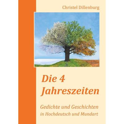 Die 4 Jahreszeiten, Taschenbuch von Christel Dillenburg, BoD – Books on Demand, 978-3-7494-0874-0