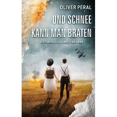 Und Schnee kann man braten, Taschenbuch von Oliver Peral, BoD – Books on Demand, 978-3-8192-4422-3