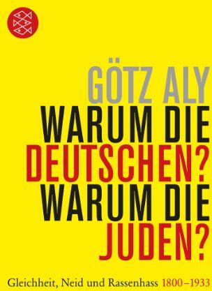 Götz Aly - Warum die Deutschen? Warum die Juden?: Gleichheit, Neid und Rassenhass - 1800 bis 1933 - Preis vom 14.10.2026 23:07:16 h