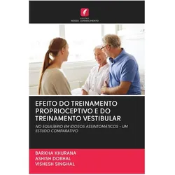 Efeito Do Treinamento Proprioceptivo E Do Treinamento Vestibular, Ratgeber von Barkha Khurana, Vishesh Singhal, Ashish Dobhal