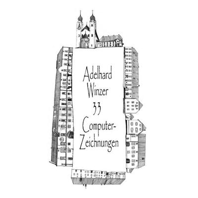 33 Computer-Zeichnungen, Taschenbuch von Adelhard Winzer, BoD – Books on Demand, 978-3-7481-0855-9