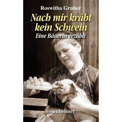 Nach mir kräht kein Schwein, Gebundene Ausgabe von Roswitha Gruber, Rosenheimer Verlagshaus, 978-3-475-54091-2