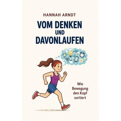 Vom Denken und Davonlaufen, Taschenbuch von Hannah Arndt, Tredition, 978-3-384-73578-2