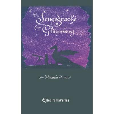 Der Feuerdrache vom Glitzerberg, Taschenbuch von Manuela Humme, Rediroma-Verlag, 978-3-9852729-2-1