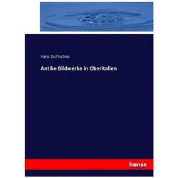 Antike Bildwerke in Oberitalien, Fachbücher von Hans Dütschke