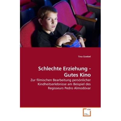 Goebel, T: Schlechte Erziehung - Gutes Kino, Taschenbuch von Tina Goebel, VDM, 978-3-639-19701-3