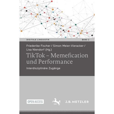 TikTok – Memefication und Performance, Taschenbuch von , Springer Berlin, 978-3-662-70711-1