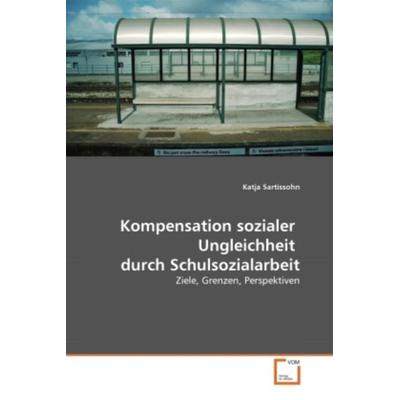 Sartissohn, K: Kompensation sozialer Ungleichheit durch Sc, Taschenbuch von Katja Sartissohn, VDM, 978-3-639-28699-1