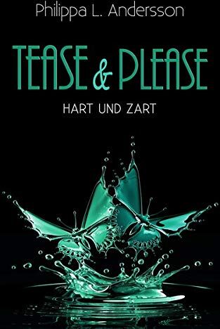 Andersson, Philippa L. - Tease & Please - hart und zart (Tease & Please-Reihe - Band 3) - Preis vom 09.10.2026 07:28:09 h