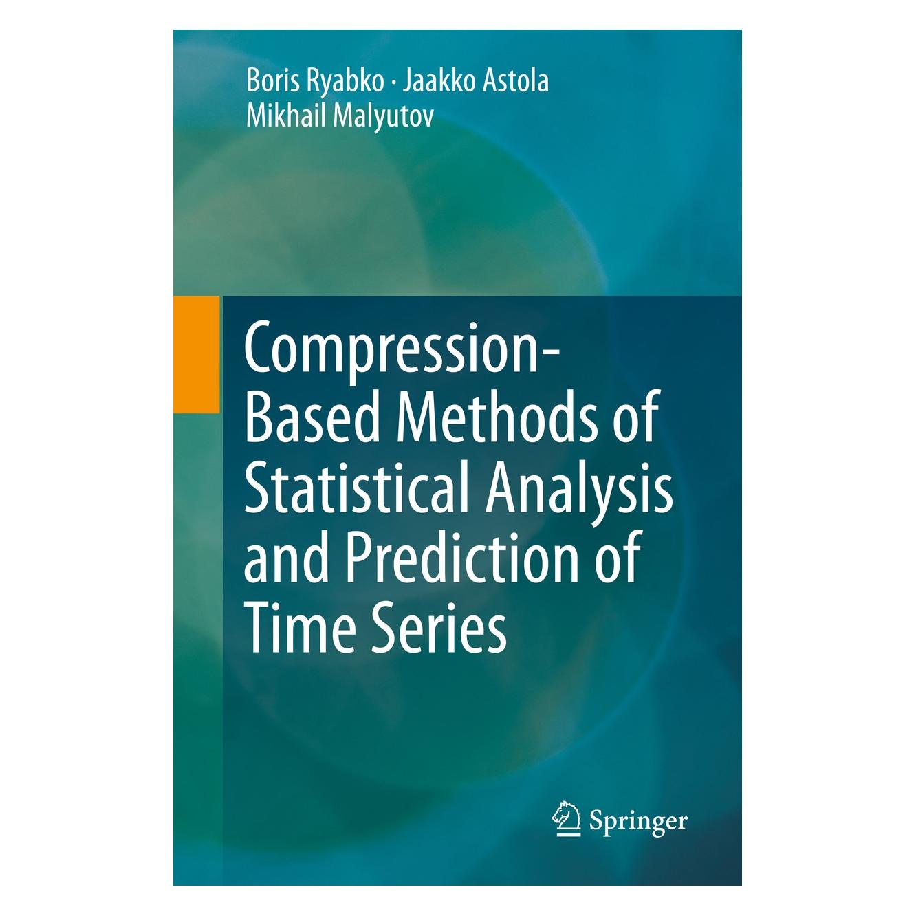 Springer Compression-Based Methods of Statistical Analysis and Prediction of Time Series (Englisch, Hardcover, Boris Ryabko, Jaakko Astola, Mikhail Malyutov) (9783319322513)