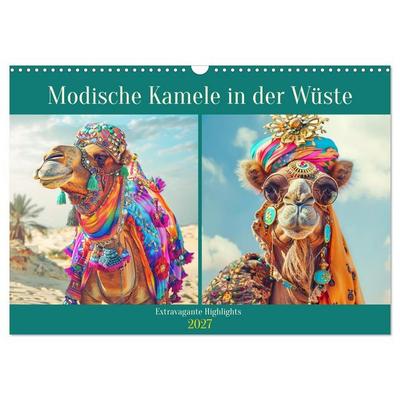 Modische Kamele in der Wüste. Extravagante Highlights (Wandkalender 2027 DIN A3 quer), CALVENDO Monatskalender