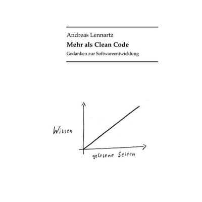 Mehr als Clean Code, Taschenbuch von Andreas Lennartz, BoD – Books on Demand, 978-3-7357-3651-2